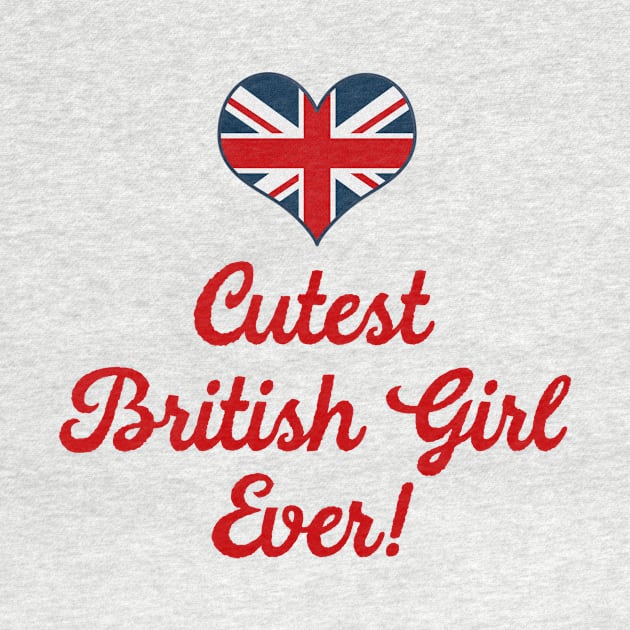 Cutest British Girl Ever by MessageOnApparel